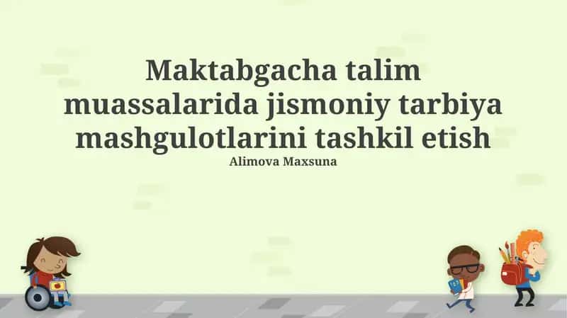Maktabgacha talim muassalarida jismoniy tarbiya mashgulotlarini tashkil etish