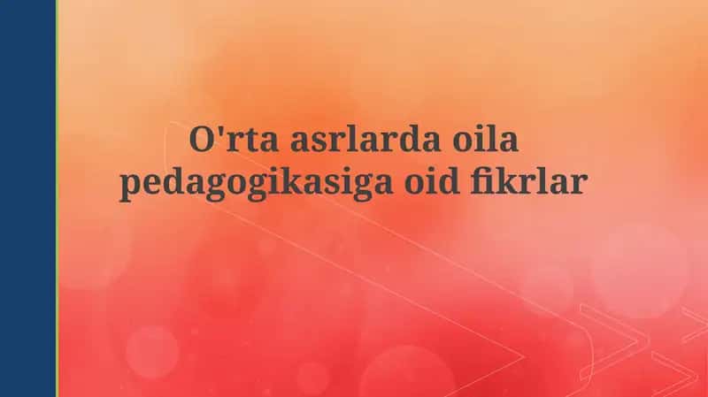 O'rtaasrlardaoilapedagogikasigaoidfikrlar