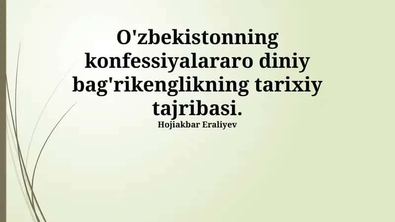 O'zbekistonning konfessiyalararo diniy bag'rikenglikning tarixiy tajribasi.