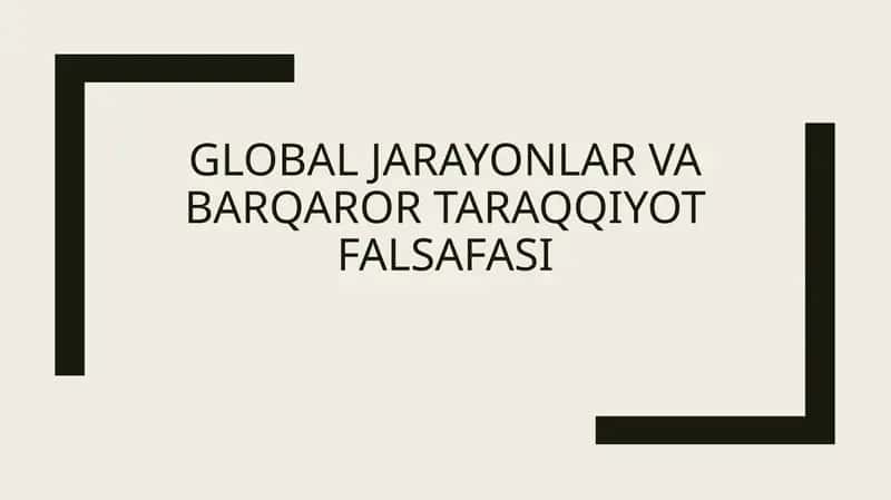 global jarayonlar va barqaror taraqqiyot falsafasi