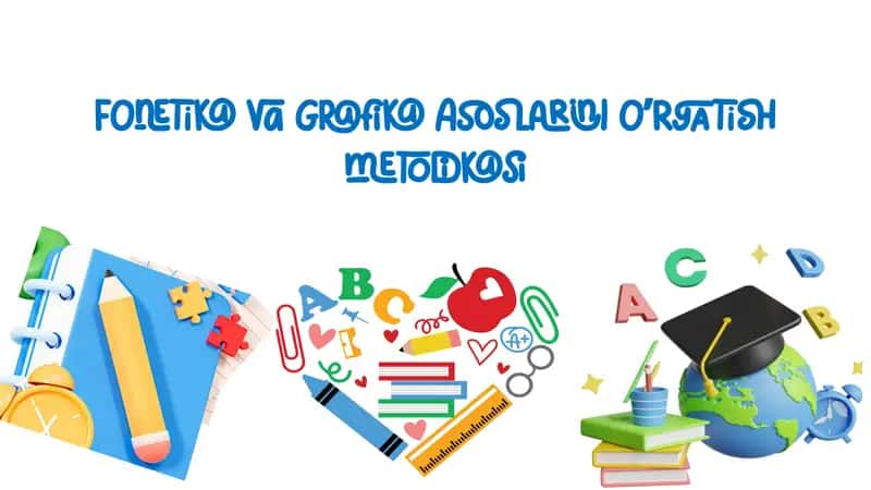 Fonetika va Grafika asoslari o'rgatish metodikasi