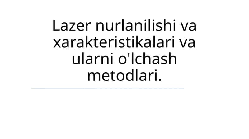 Lazer nurlanilishi va xarakteristikalari va ularni o'lchash metodlari