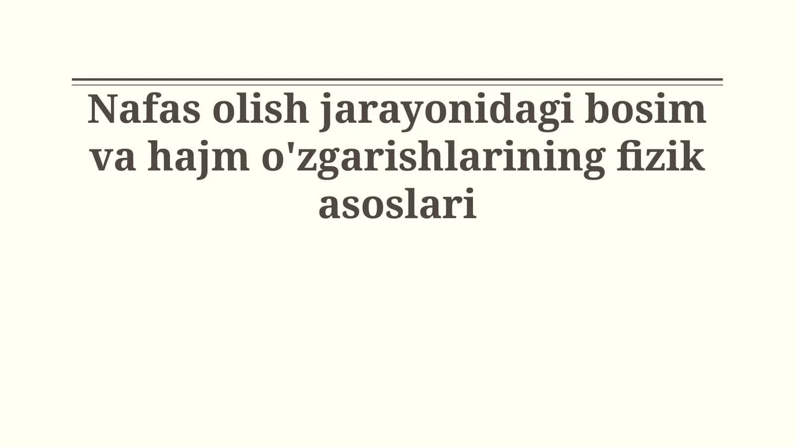 Nafas olish jarayonidagi bosim va hajm o'zgarishlarining fizik asoslari