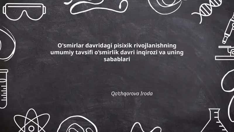 O'smirlar davridagi pisixik rivojlanishning umumiy tavsifi