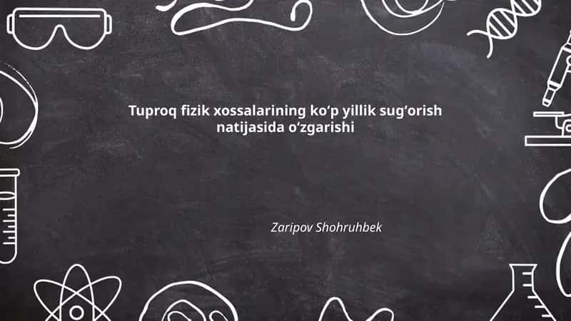 Tuproq fizik xossalarining koʻp yillik sugʻorish natijasida oʻzgarishi