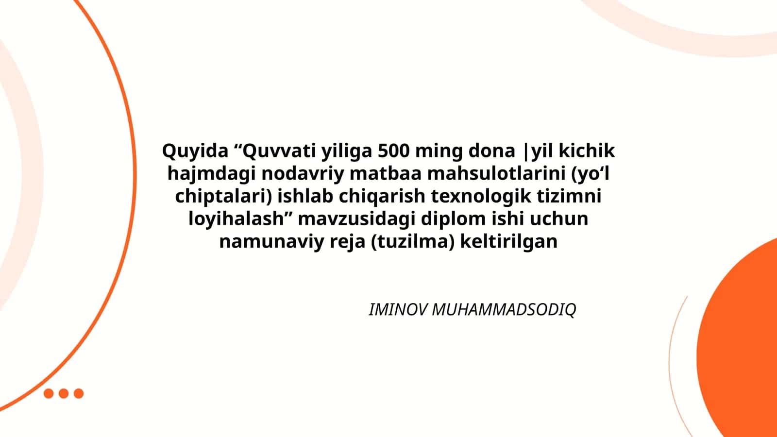 Quvvati yiliga 500 ming dona |yil kichik hajmdagi nodavriy matbaa mahsulotlarini (yoʻl chiptalari) ishlab chiqarish texnologik tizimni loyihalash