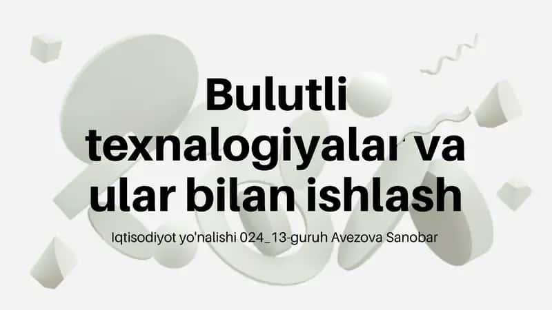 Bulutli texnalogiyalar va ular bilan ishlash