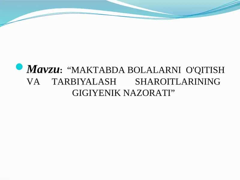 MАKTАBDАBОLАLАRNIO'QITISHVАTАRBIYALАSHSHАRОITLАRININGGIGIYENIKNАZОRАTI