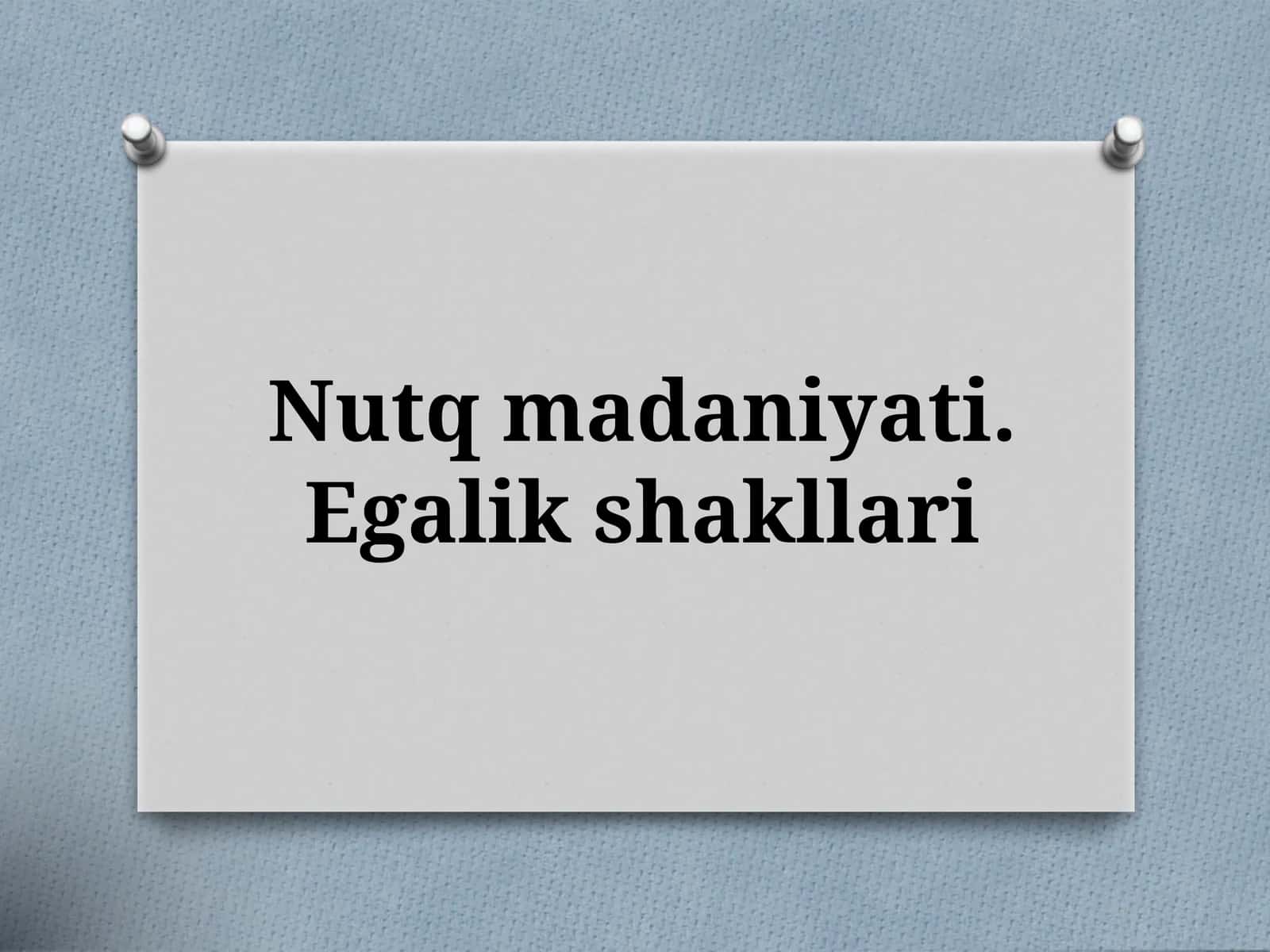 Nutq madaniyati. Egalik shakllari
