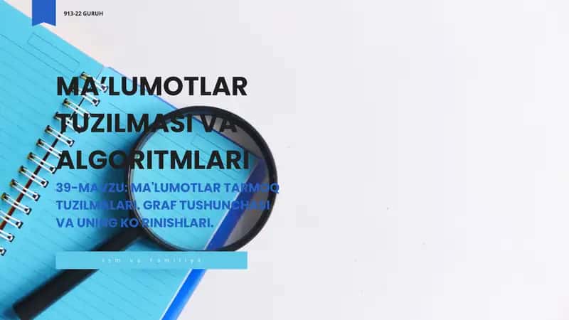 MA'LUMOTLAR TARMOQ TUZILMALARI. GRAF TUSHUNCHASI VA UNING KO'RINISHLARI.