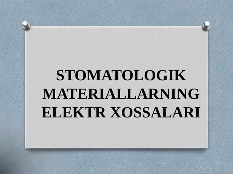 STOMATOLOGIK MATERIALLARNING ELEKTR XOSSALARI