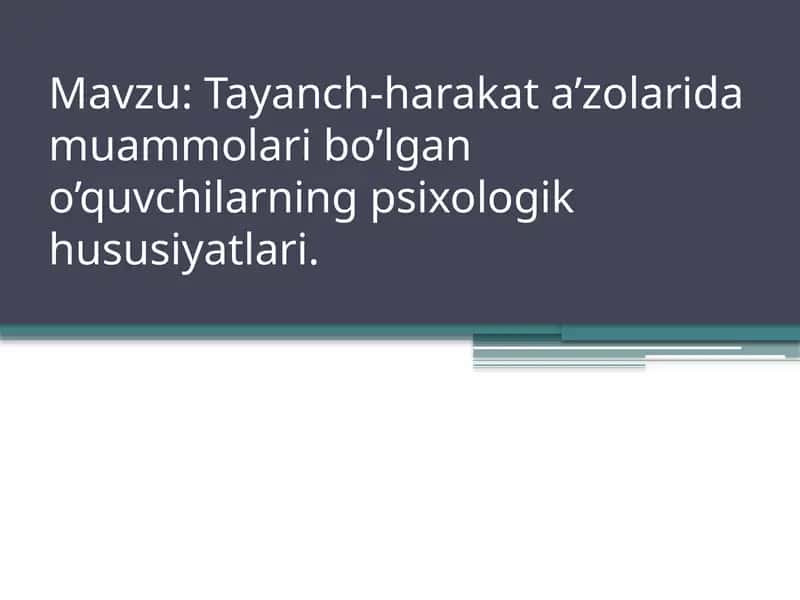 Tayanch-harakat a’zolarida muammolari bo’lgan o’quvchilarning psixologik hususiyatlari.