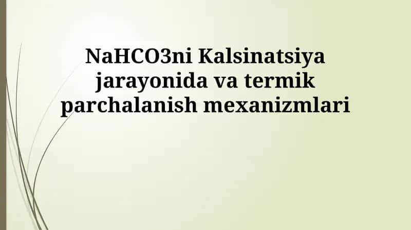 NaHCO3ni Kalsinatsiya jarayonida va termik parchalanish mexanizmlari