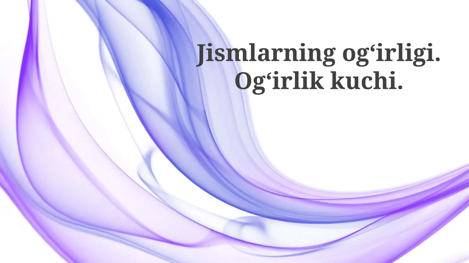 Jismlarning og‘irligi. Og‘irlikkuchi
