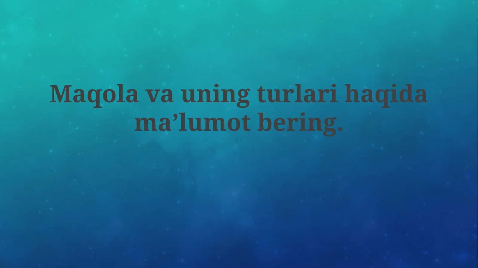Maqolavauning turlari haqida ma’lumot