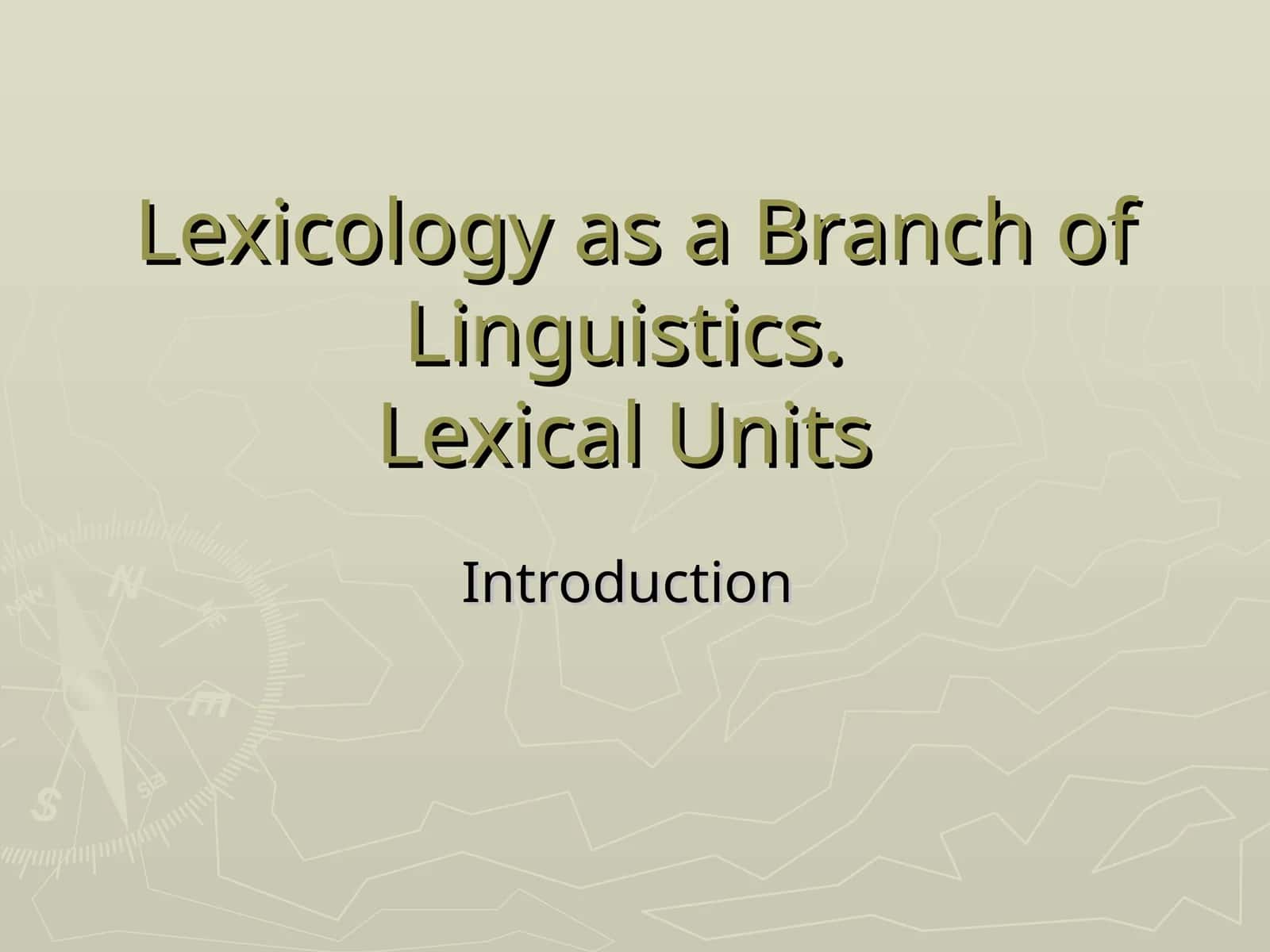 Lexicology as a Branch of Linguistics.Lexical Units