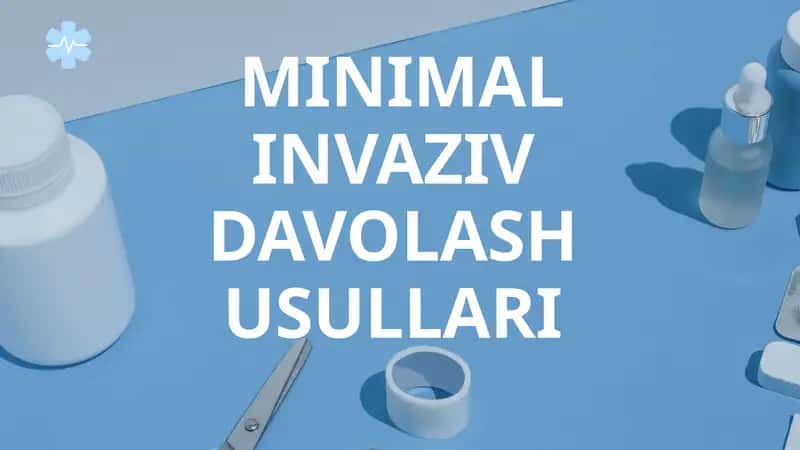 MINIMAL INVAZIV DAVOLASH USULLARI