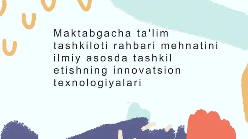 Maktabgacha ta'lim tashkilotlari rahbari mehnatini ilmiyasosda tashkil etishning innovatsion texnologiyalari
