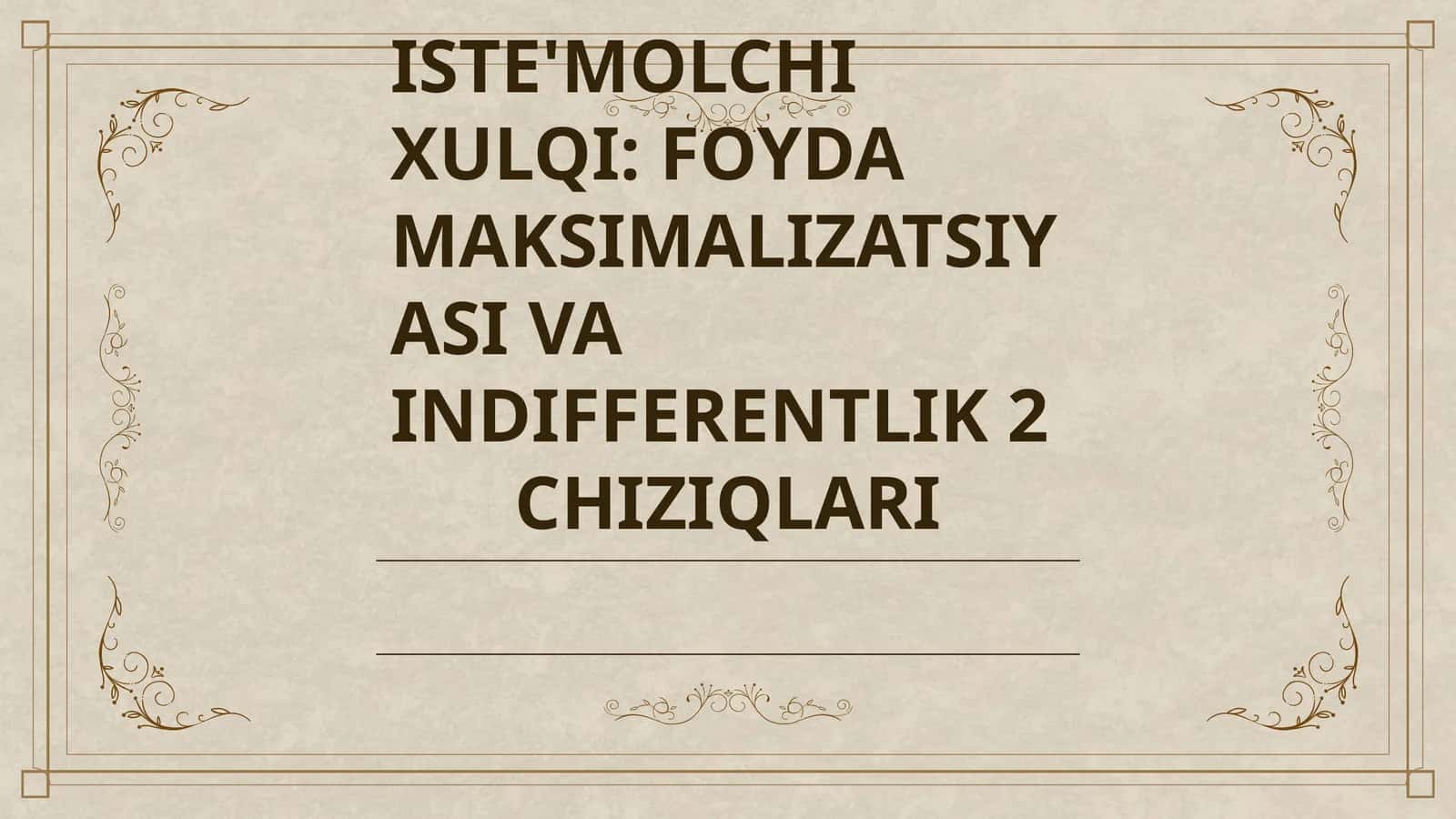 ISTE'MOLCHI XULQI: FOYDA MAKSIMALIZATSIYASI VA INDIFFERENTLIK CHIZIQLARI
