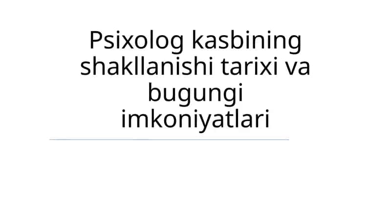 Psixolog kasbining shakllanishi tarixi va bugungi imkoniyatlari