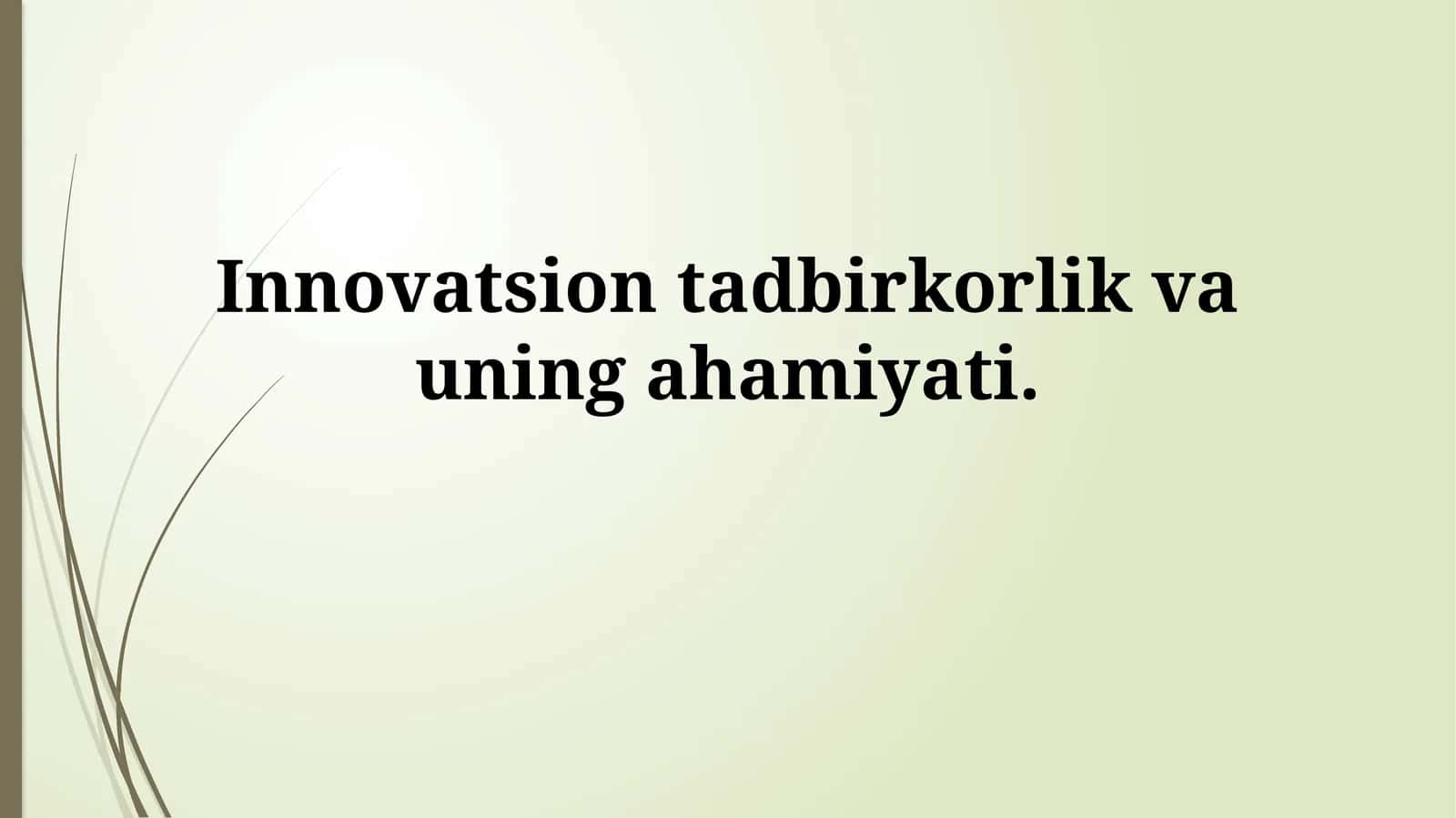 Innovatsion tadbirkorlik va uning ahamiyati
