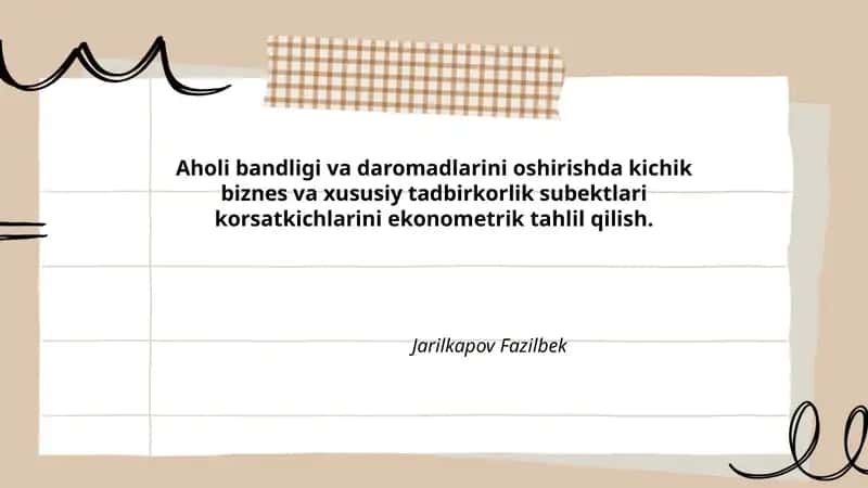Aholi bandligi va daromadlarini oshirishda kichik biznes va xususiy tadbirkorlik subektlari korsatkichlarini ekonometrik tahlil qilish