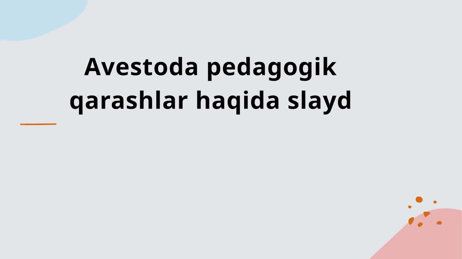 Avestoda pedagogik qarashlar haqida slayd