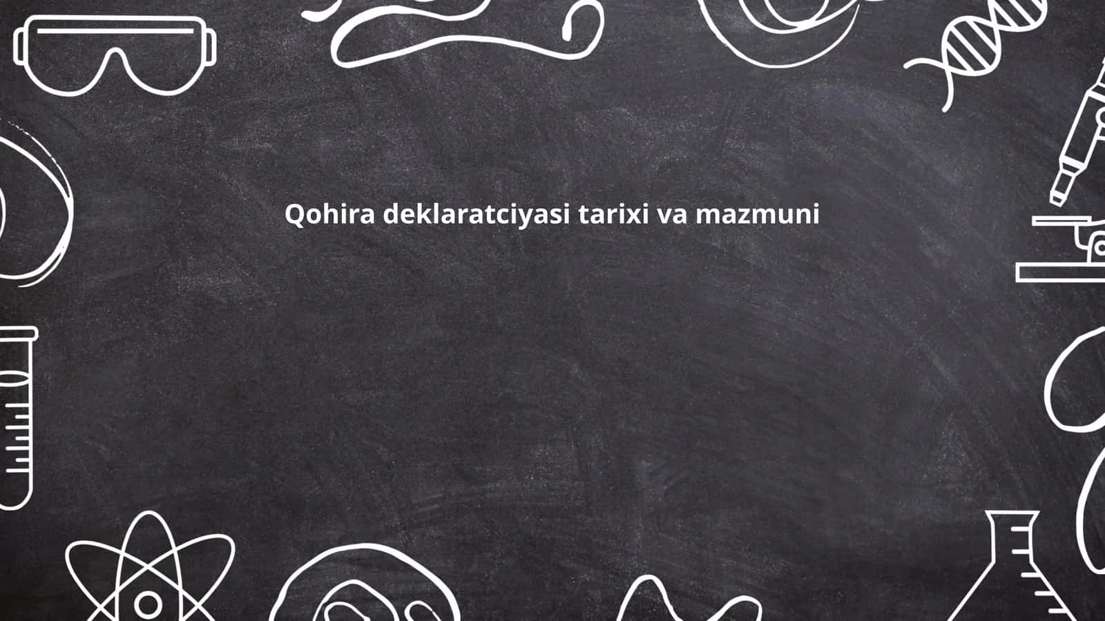 Qohira deklaratciyasi tarixi va mazmuni
