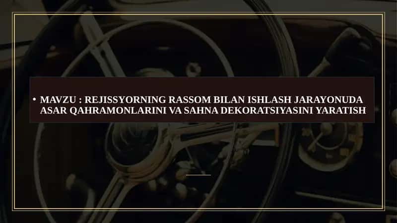REJISSYORNING RASSOM BILAN ISHLASH JARAYONUDA ASAR QAHRAMONLARINI VA SAHNA DEKORATSIYASINI YARATISH