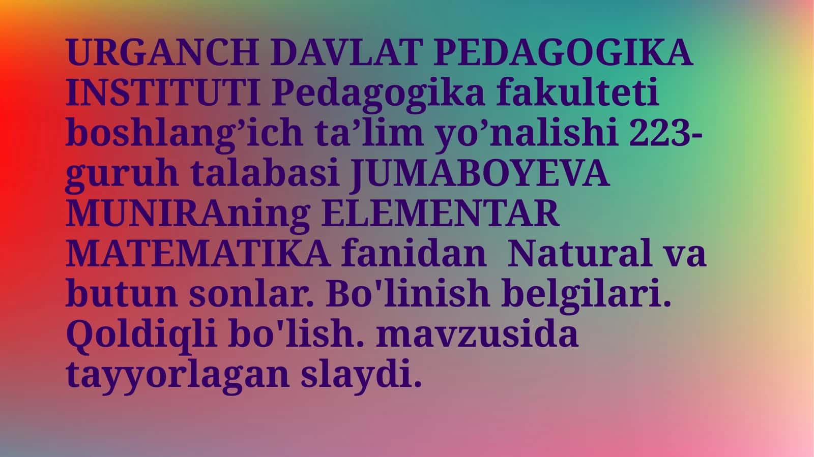 ELEMENTAR MATEMATIKA fanidan Natural va butun sonlar.Bo'linish belgilari.Qoldiqli bo'lish