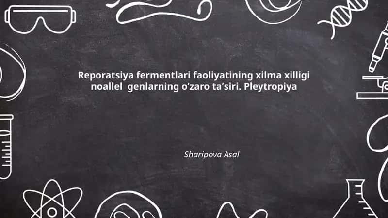 Reporatsiya fermentlari faoliyatining xilma xilligi noallel genlarning oʻzaro taʼsiri. Pleytropiya