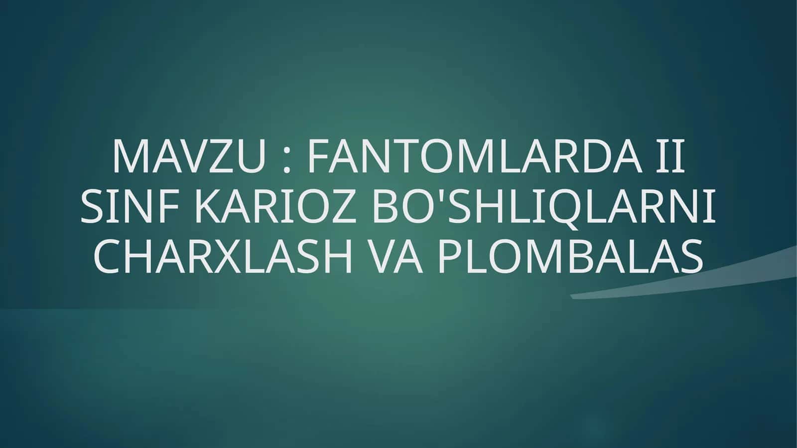 FANTOMLARDA II SINF KARIOZ BO'SHLIQLARNI CHARXLASH VA PLOMBALAS