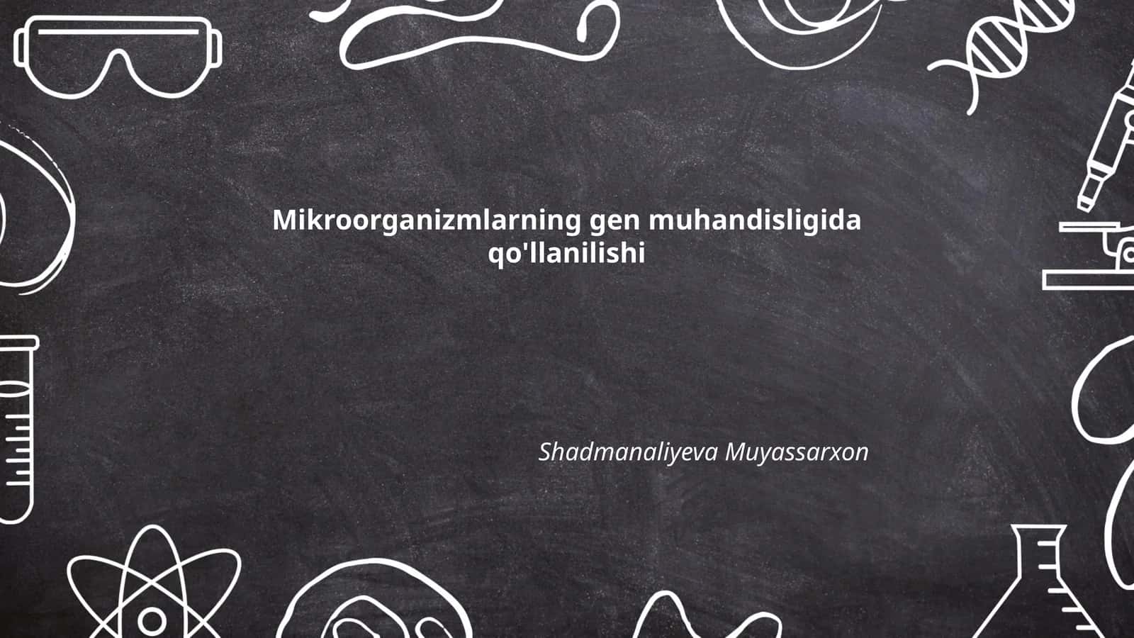 Mikroorganizmlarning gen muhandisligida qo'llanilishi
