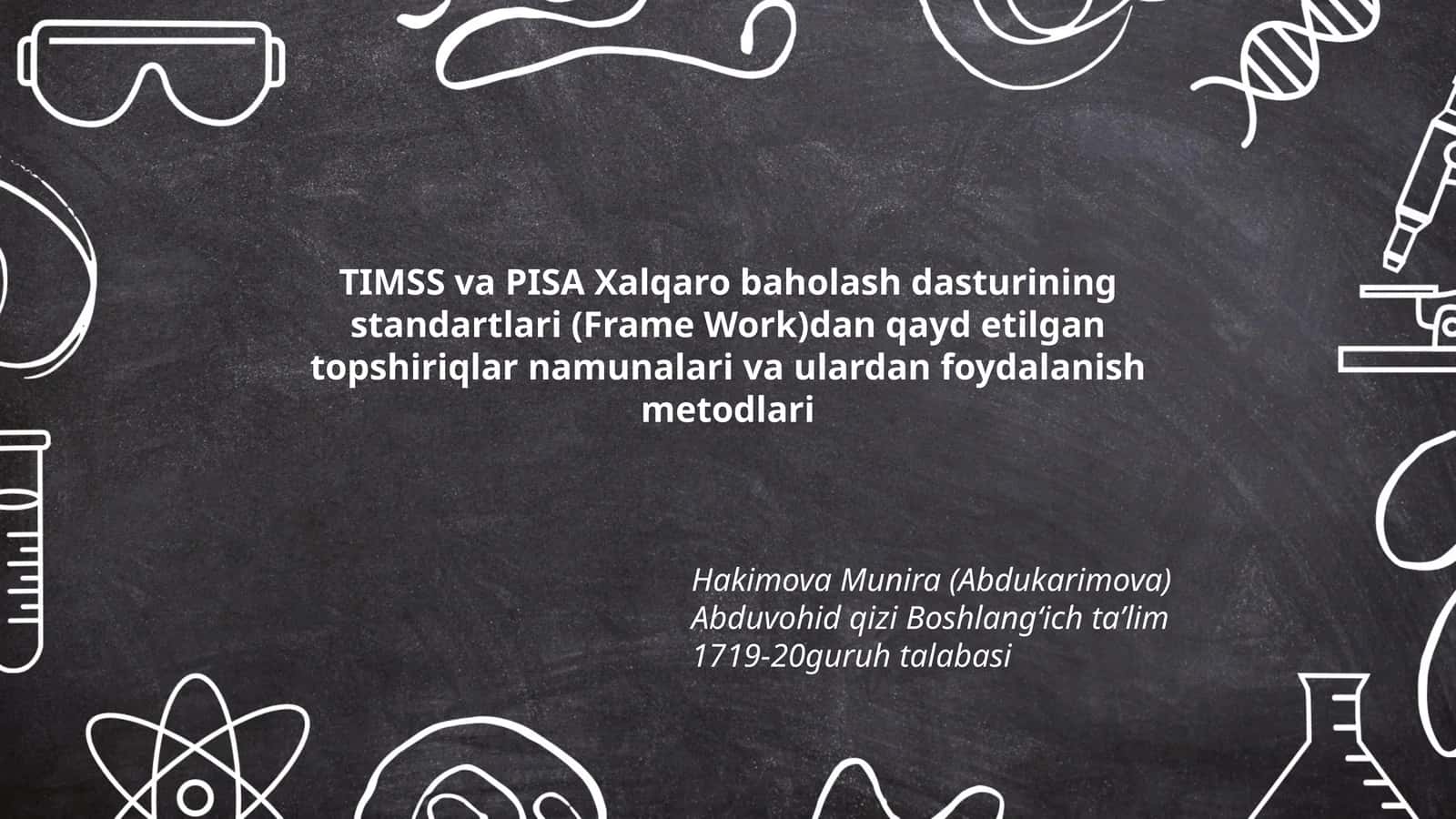 TIMSS va PISA Xalqaro baholash dasturining standartlari (Frame Work)dan qayd etilgan topshiriqlar namunalari va ulardan foydalanish metodlari
