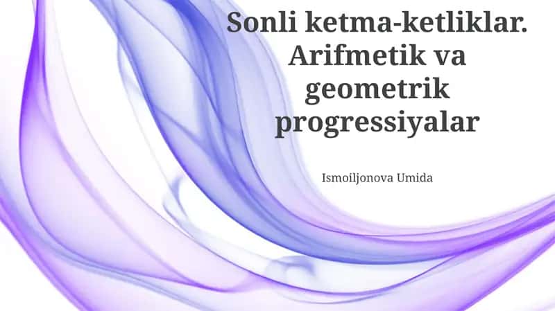 Sonli ketma-ketliklar. Arifmetik va geometrik progressiyalar