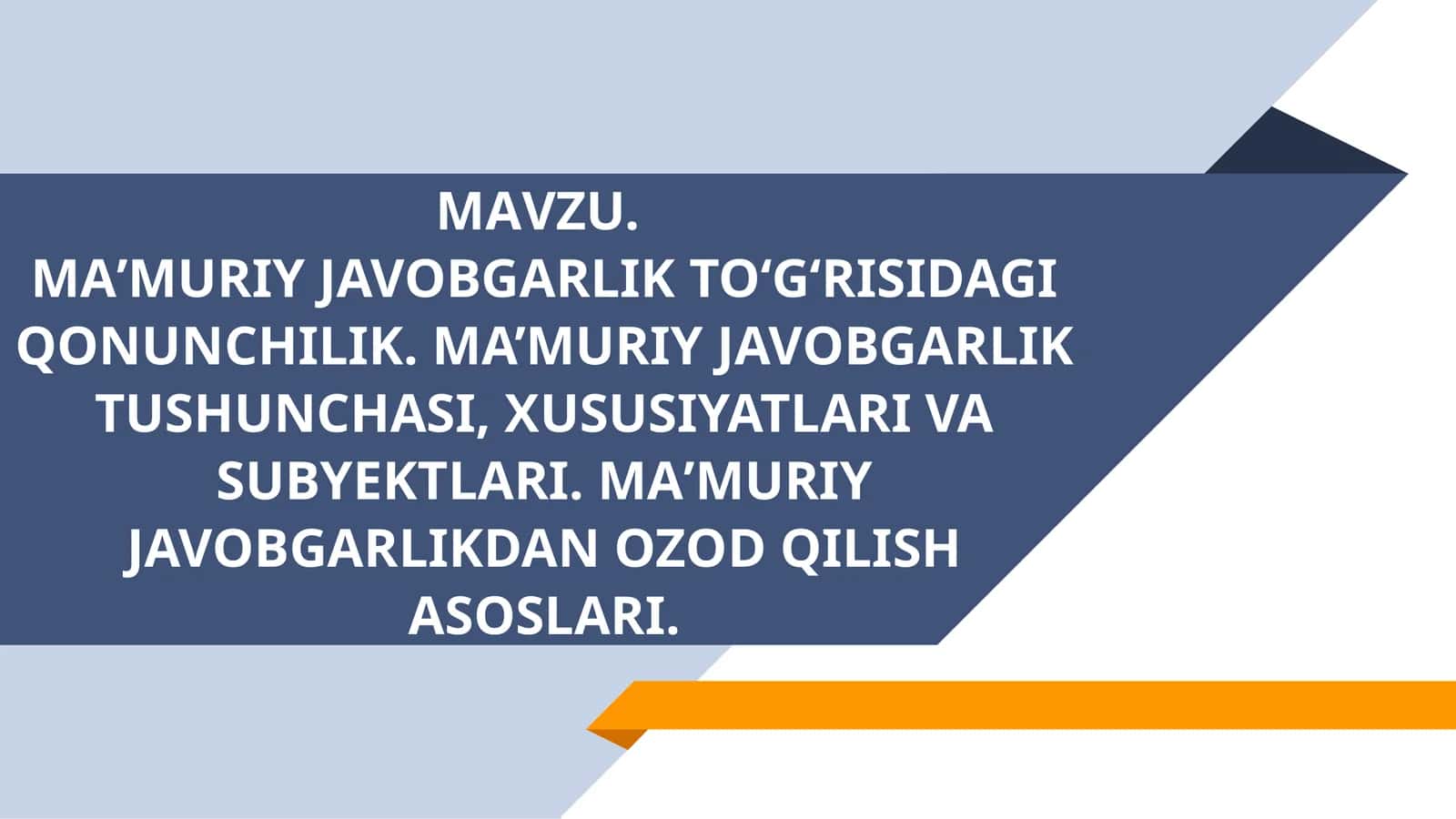 MAʼMURIY JAVOBGARLIK TO‘G‘RISIDAGI QONUNCHILIK. MA’MURIY JAVOBGARLIK TUSHUNCHASI, XUSUSIYATLARI VA SUBYEKTLARI. MAʼMURIY JAVOBGARLIKDAN OZOD QILISH ASOSLARI