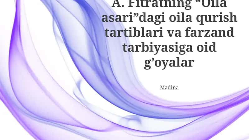 Fitratning “Oila asari”dagi oila qurish tartiblari va farzand tarbiyasiga oid g’oyalar