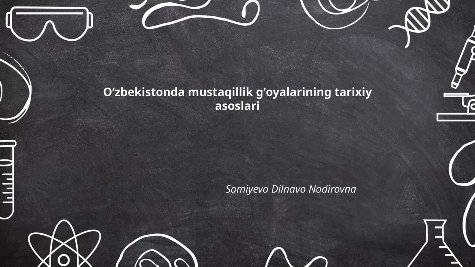Oʻzbekistonda mustaqillik gʻoyalarining tarixiy asoslari