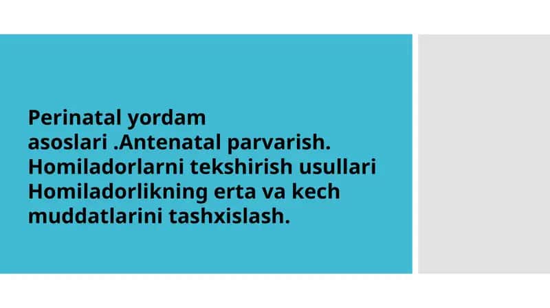Perinatal yordam asoslari Antenatal parvarish. Homiladorlarni tekshirish usullari Homiladorlikning e