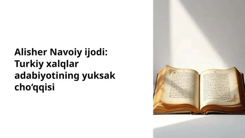 Alisher Navoiy ijodi: Turkiy xalqlar adabiyotining yuksak cho‘qqisi