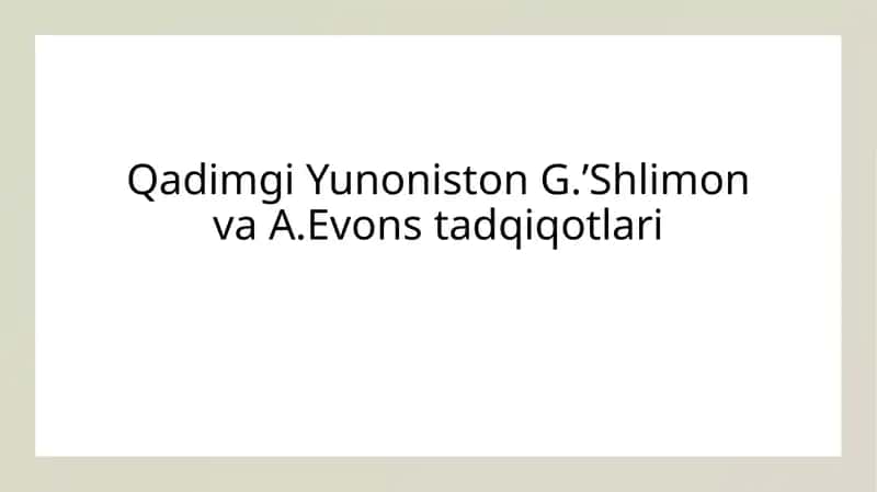 Qadimgi Yunoniston G.ʼShlimonvaA.Evonstadqiqotlari