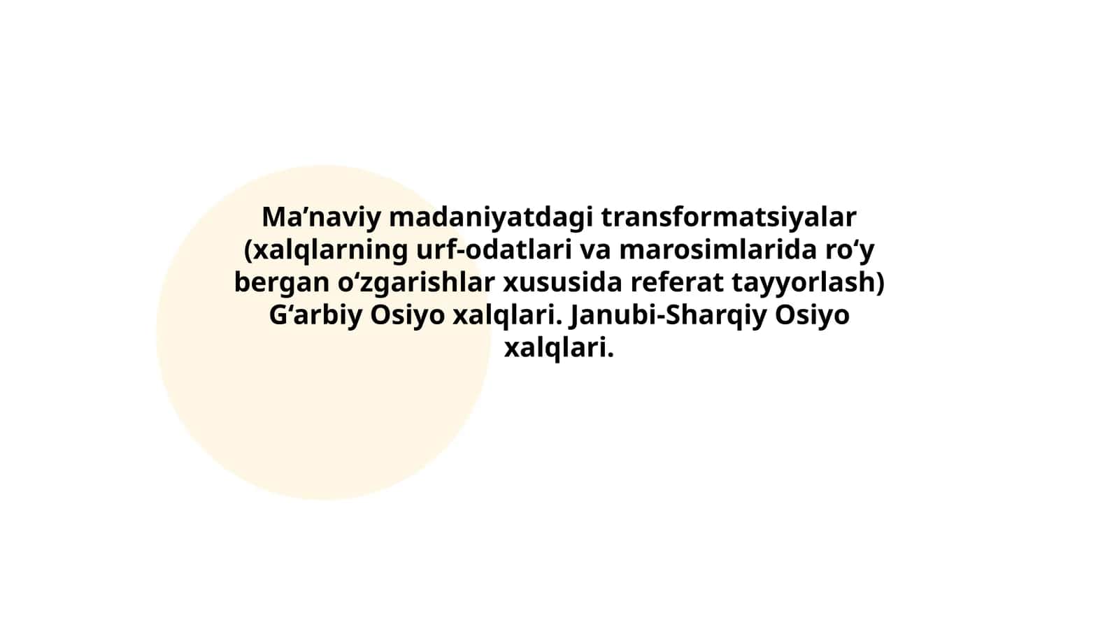 Ma’naviy madaniyatdagi transformatsiyalar (xalqlarning urf-odatlari va marosimlarida ro‘y bergan o‘zgarishlar xususida referat tayyorlash)
