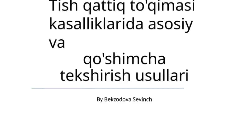 Tish qattiq to'qimasi kasalliklarida asosiy va qo'shimcha tekshirish usullari