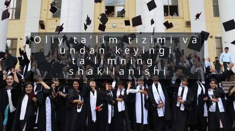 Oliy ta’lim tizimi va undan keyingi ta’limning shakllanishi