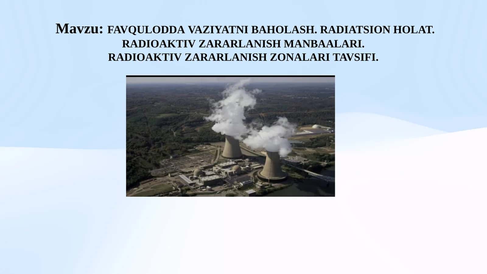 FAVQULODDAVAZIYATNIBAHOLASH. RADIATSIONHOLAT. RADIOAKTIVZARARLANISHMANBAALARI. RADIOAKTIVZARARLANISHZONALARITAVSIFI