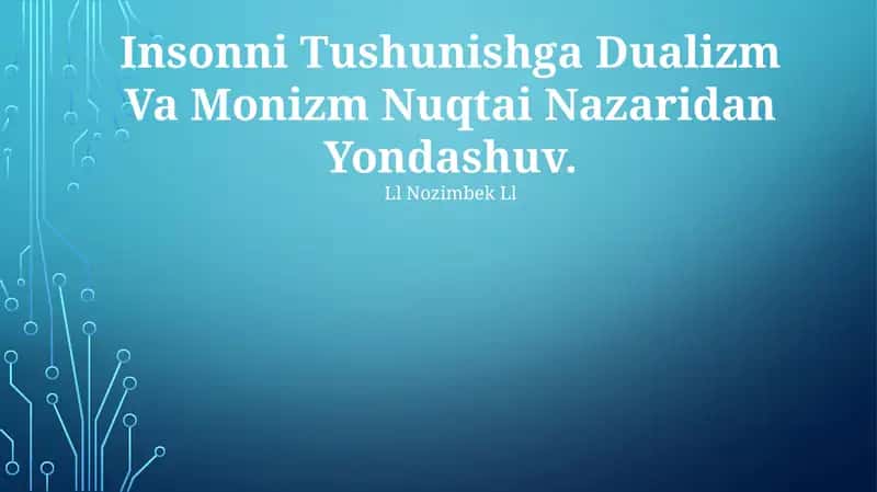 Insonni Tushunishga Dualizm Va Monizm Nuqtai Nazaridan Yondashuv