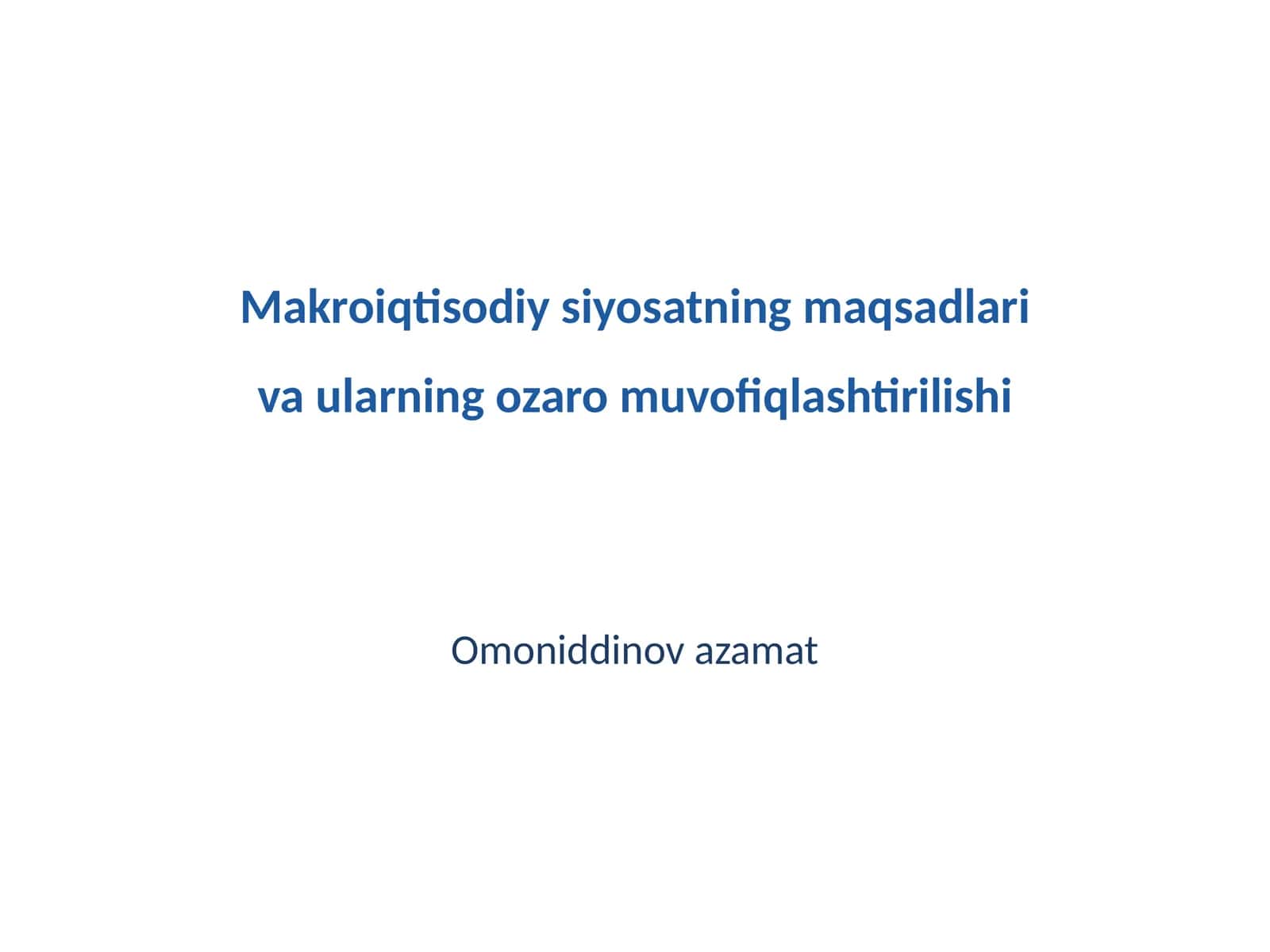 Makroiqtisodiy siyosatning maqsadlari va ularning ozaro muvofiqlashtirilishi
