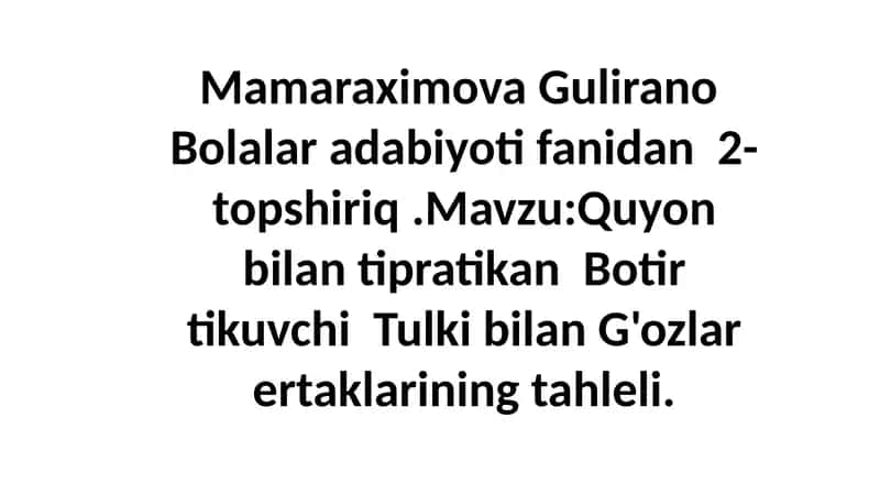 Mamaraximova Gulirano Bolalar adabiyotifanidan 2-topshiriq