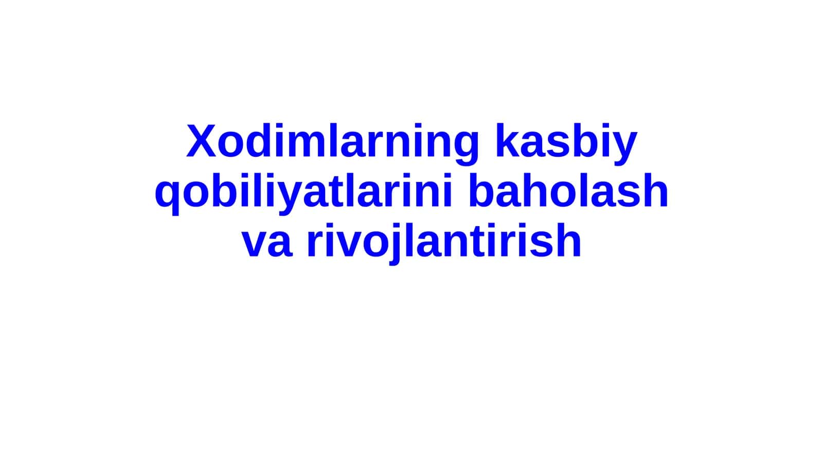 Xodimlarning kasbiy qobiliyatlarini baholash va rivojlantirish