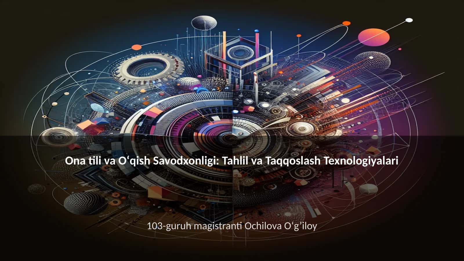 Ona tili va Oʻqish Savodxonligi: Tahlil va Taqqoslash Texnologiyalari
